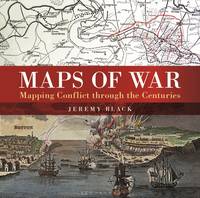 Jeremy Black - Maps of War: Mapping conflict through the centuries - 9781844863440 - 9781844863440