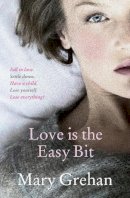 Mary Grehan - Love is the Easy Bit - 9781844883110 - KRF0038447