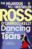 Ross O´carroll-Kelly - Dancing with the Tsars - 9781844883851 - 9781844883851