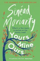 Sinéad Moriarty - Yours, Mine, Ours - 9781844885381 - 9781844885381