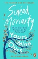 Sinéad Moriarty - Yours, Mine, Ours: The No 1 Bestseller - 9781844885398 - 9781844885398
