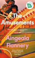Aingeala Flannery - The Amusements - 9781844885879 - 9781844885879