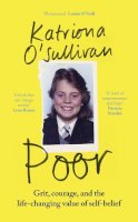 Katriona O´sullivan - Poor: Grit, courage, and the life-changing value of self-belief - 9781844886210 - 9781844886210