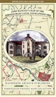 John Hancox - John Hancox's Map of the Birmingham Canal Navigations 1864 (Birmingham Historic Maps Collection) - 9781844918126 - V9781844918126