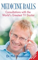 Phil Hammond - Medicine Balls: Consultations with the World s Greatest TV Doctor - 9781845022181 - KNW0011284