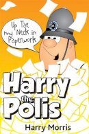 Harry Morris - Up Tae My Neck in Paperwork - 9781845022624 - V9781845022624