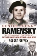 Robert Jeffrey - Gentle Johnny Ramensky: The Extraordinary True Story of the Safe Blower Who Became a War Hero - 9781845023461 - V9781845023461