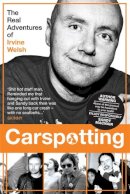 Sandy Macnair - Carspotting: The Real Adventures of Irvine Welsh - 9781845023683 - V9781845023683