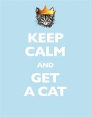 McMullan, Susan - Keep Calm and Get a Cat - 9781845026509 - KCW0003619