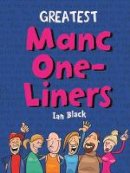 Ian Black - Greatest Manc One-Liners - 9781845027018 - V9781845027018