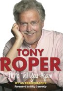 Tony Roper - I'll No Tell You Again: My Autobiography - 9781845028893 - V9781845028893