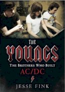 Jesse Fink - The Youngs: The Brothers Who Built AC/DC - 9781845029388 - V9781845029388