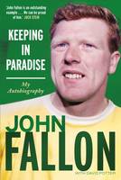John Fallon - Keeping in Paradise: My Autobiography - 9781845029593 - V9781845029593