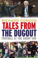 Richard Gordon - Tales from the Dugout: Football at the Sharp End - 9781845029890 - V9781845029890