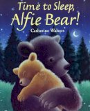 Catherine Walters - Time to Sleep, Alfie Bear! - 9781845063474 - V9781845063474