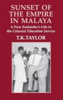 T.k. Taylor - Sunset of the Empire in Malaya - 9781845111113 - V9781845111113
