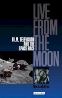 Allen, Michael - Live From the Moon: Film, Television and the Space Race - 9781845111694 - V9781845111694