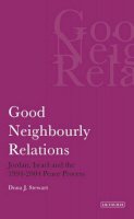 Dona J. Stewart - Good Neighbourly Relations: Jordan, Israel and the 1994-2004 Peace Process - 9781845112127 - V9781845112127