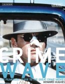 Howard Hughes - Crime Wave: The Filmgoers´ Guide to the Great Crime Movies - 9781845112196 - V9781845112196