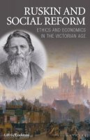 Gill Cockram - Ruskin and Social Reform: Ethics and Economics in the Victorian Age (International Library of Historical Studies) - 9781845113490 - V9781845113490