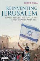 Simone Ricca - Reinventing Jerusalem: Israel´s Reconstruction of the Jewish Quarter After 1967 - 9781845113872 - V9781845113872