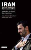 Anoushiravan Ehteshami - Iran and the Rise of Its Neoconservatives: The Politics of Tehran´s Silent Revolution - 9781845113889 - V9781845113889