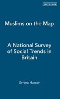 Serena Hussain - Muslims on the Map: A National Survey of Social Trends in Britain - 9781845114718 - V9781845114718