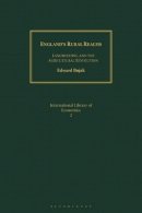 Bujak, Edward - England's Rural Realms: Landholding and the Agricultural Revolution (International Library of Economics) - 9781845114725 - V9781845114725