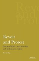 Leo Zeilig - Revolt and Protest: Student Politics and Activism in Sub-saharan Africa - 9781845114763 - V9781845114763