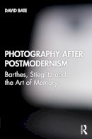 David Bate - Photography after Postmodernism: Barthes, Stieglitz and the Art of Memory - 9781845115029 - V9781845115029