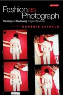  - Fashion as Photograph: Viewing and Reviewing Images of Fashion - 9781845115166 - V9781845115166