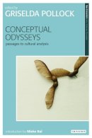 Griselda Pollock (Ed - Conceptual Odysseys: Passages to Cultural Analysis - 9781845115234 - V9781845115234