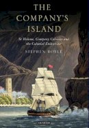Stephen Royle - The Company´s Island: St Helena, Company Colonies and the Colonial Endeavour - 9781845116125 - V9781845116125