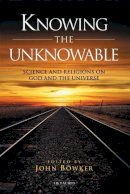  - Knowing the Unknowable: Science and Religions on God and the Universe (Library of Modern Religion) - 9781845117573 - V9781845117573