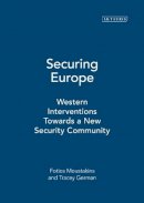 Fotios Moustakis - Securing Europe: Western Interventions Towards a New Security Community - 9781845117689 - V9781845117689