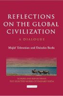 Tehranian, Majid; Ikeda, Daisaku - Reflections on the Global Civilization - 9781845117726 - V9781845117726