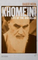 Baqer Moin - Khomeini: Life of the Ayatollah - 9781845117900 - V9781845117900