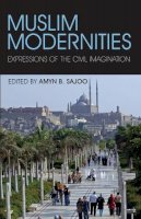 Amyn B. Sajoo - Muslim Modernities: Expressions of the Civil Imagination - 9781845118723 - V9781845118723