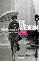 Rebecca Arnold - The American Look: Fashion, Sportswear and the Image of Women in 1930s and 1940s New York - 9781845118969 - V9781845118969