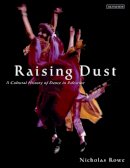 Nicholas Rowe - Raising Dust: A Cultural History of Dance in Palestine - 9781845119430 - V9781845119430