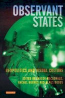 Mcdonald  F Et Al - Observant States: Geopolitics and Visual Culture - 9781845119454 - V9781845119454