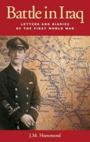 J. M. Hammond - Battle in Iraq: Letters and Diaries of the First World War - 9781845119638 - V9781845119638