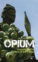 Pierre-Arnaud Chouvy - Opium: Uncovering the Politics of the Poppy - 9781845119737 - V9781845119737