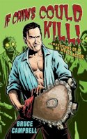 Bruce Campbell - If Chins Could Kill: Confessions of a B Movie Actor - 9781845134747 - V9781845134747
