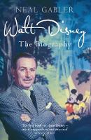 Neal Gabler - Walt Disney: The Biography - 9781845136741 - V9781845136741