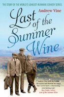 Andrew Vine - Last of the Summer Wine: The Story of the World's Longest-Running Comedy Series - 9781845137113 - V9781845137113