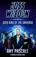 Hardback - Joss Whedon: Geek King of the Universe: A Biography - 9781845137199 - KAK0008166