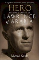 Michael Korda - Hero: The Life and Legend of Lawrence of Arabia - 9781845137717 - V9781845137717