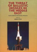 Arieh Stav (Ed.) - Threat of Ballistic Missiles in the Middle East: Active Defense and Counter-Measures - 9781845190019 - V9781845190019