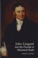 Edwin Jones - John Lingard and the Pursuit of Historical Truth - 9781845190460 - V9781845190460